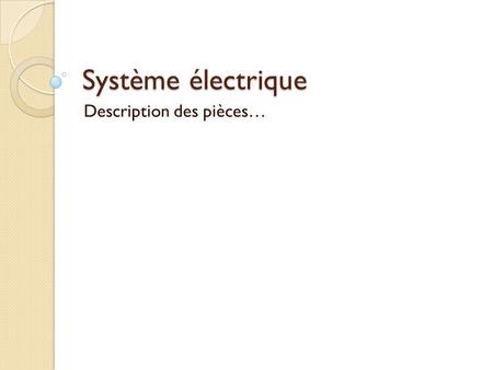 Système électrique Description des pièces….