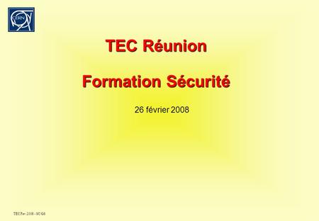TEC Fev.2008 - SC/GS TEC Réunion Formation Sécurité 26 février 2008.