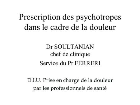 Prescription des psychotropes dans le cadre de la douleur