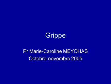 Pr Marie-Caroline MEYOHAS Octobre-novembre 2005