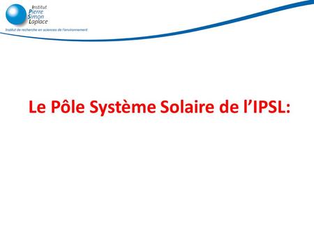 Le Pôle Système Solaire de l’IPSL: