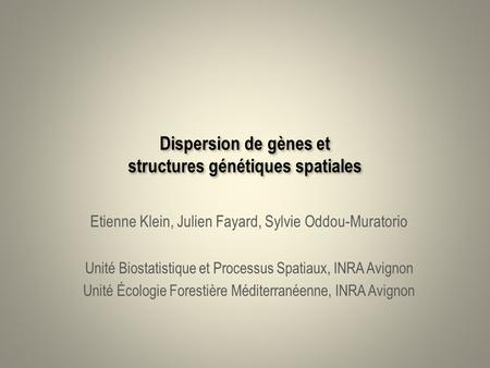 Dispersion de gènes et structures génétiques spatiales