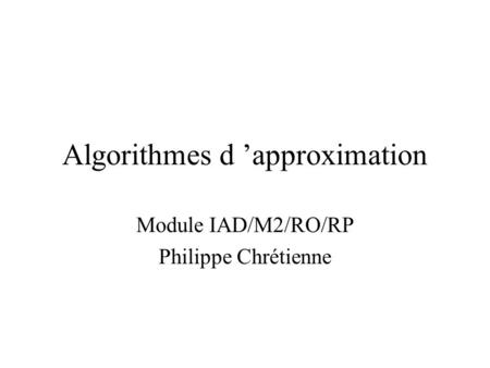 Algorithmes d ’approximation