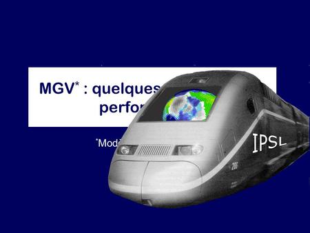 MGV * : quelques prévisions de performances * Modèle à Grande Vitesse.