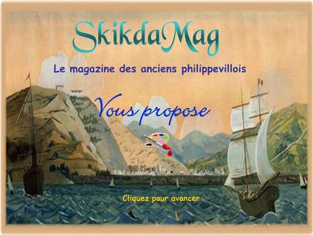 Vous propose SkikdaMag Le magazine des anciens philippevillois