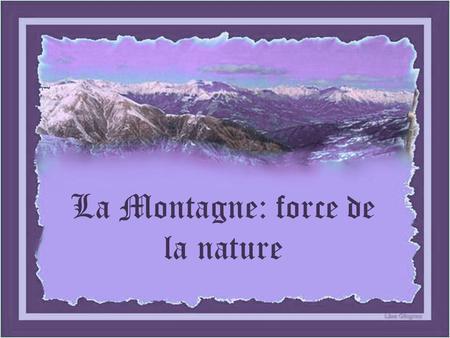 La Montagne: force de la nature