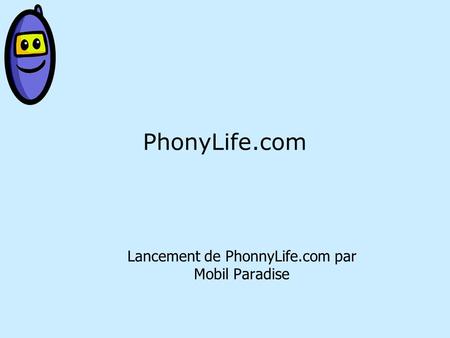 PhonyLife.com Lancement de PhonnyLife.com par Mobil Paradise.