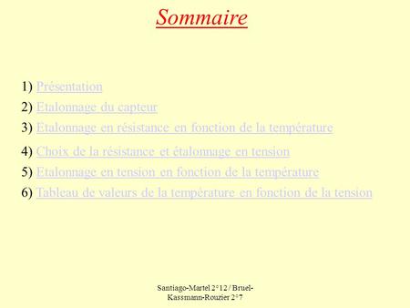 Santiago-Martel 2°12 / Bruel- Kassmann-Rouzier 2°7 Sommaire 1) PrésentationPrésentation 2) Etalonnage du capteurEtalonnage du capteur 3) Etalonnage en.