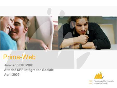 Prima-Web Janvier SERUVIRE Attaché SPP Intégration Sociale Avril 2005.