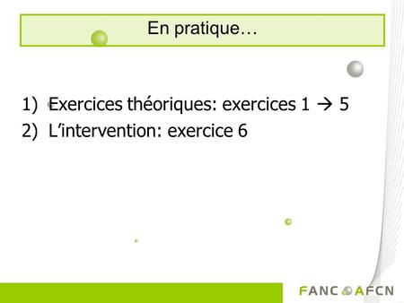 1)Exercices théoriques: exercices 1 5 2)Lintervention: exercice 6 En pratique…