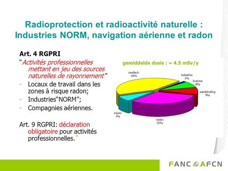 Radioprotection et radioactivité naturelle : Industries NORM, navigation aérienne et radon Art. 4 RGPRI “Activités professionnelles mettant en jeu des.