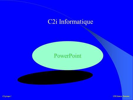 C2i groupe 1UFR Sciences Humaines C2i Informatique PowerPoint.