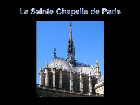 La Sainte Chapelle est avant tout une gigantesque châsse destinée à recevoir les reliques de la crucifixion. Saint Louis rachète en 1239 la couronne.