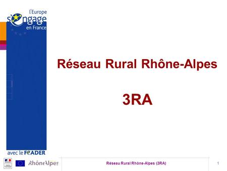 Réseau Rural Rhône-Alpes (3RA)1 Réseau Rural Rhône-Alpes 3RA.