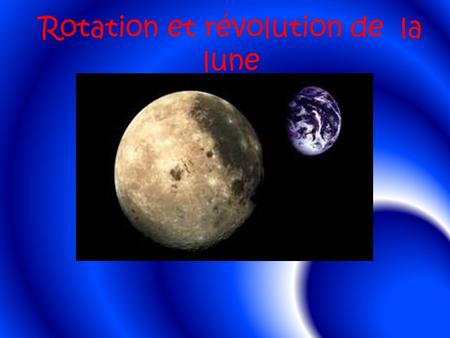 Rotation et révolution de la lune