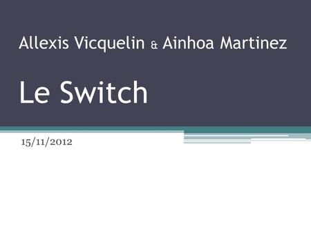 Allexis Vicquelin & Ainhoa Martinez Le Switch