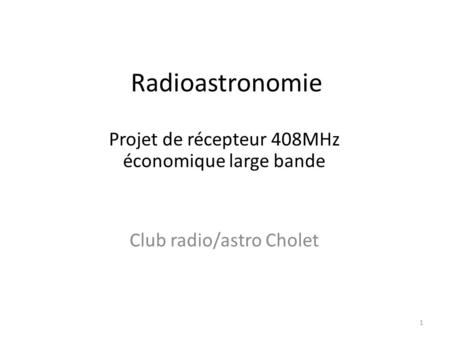 Radioastronomie Projet de récepteur 408MHz économique large bande