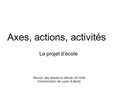 Axes, actions, activités