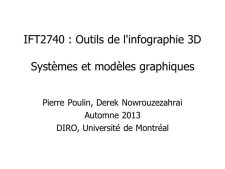 IFT2740 : Outils de l'infographie 3D Systèmes et modèles graphiques