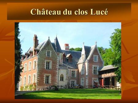Château du clos Lucé.