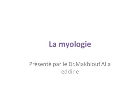 Prèsentè par le Dr.Makhlouf Alla eddine