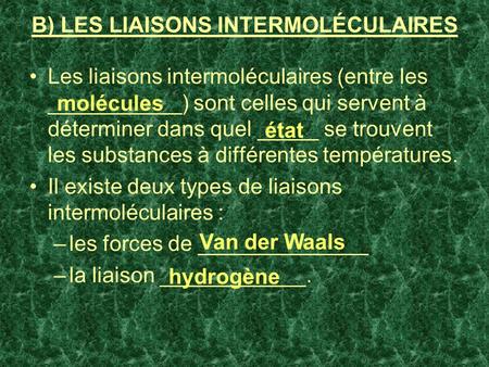 B) LES LIAISONS INTERMOLÉCULAIRES