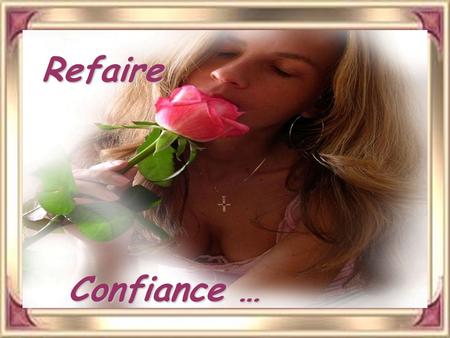 Refaire Confiance ….