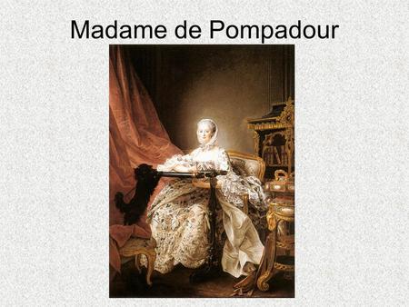 Madame de Pompadour.