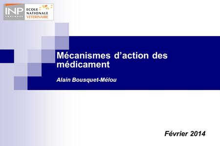 Mécanismes d’action des médicament Alain Bousquet-Mélou
