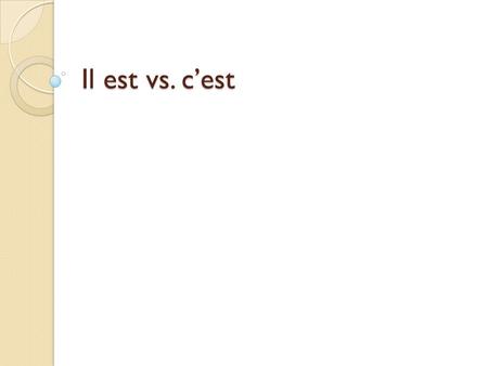 Il est vs. cest. How would you translate these sentences? Cest Pierre. Il est gentil. Cest un ami. Cest un ami français. It is Pierre. He is nice. Its.