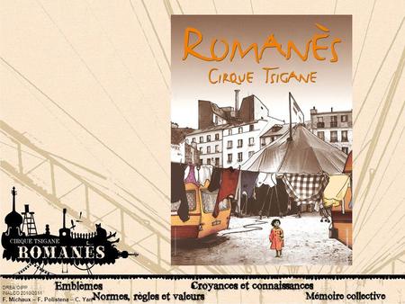 Pour cette expertise culturelle, nous avons choisi d’étudier la culture du cirque Romanès. Ce cirque est installé chaque hiver, Porte de Champerret dans.