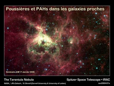 Poussières et PAHs dans les galaxies proches Séminaire AIM 17 Janvier 2006.
