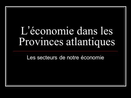 L’économie dans les Provinces atlantiques
