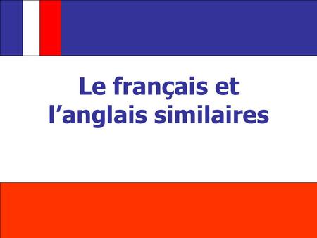 Le français et langlais similaires. Les objets masculinefeminineplural thelelales aununedes.