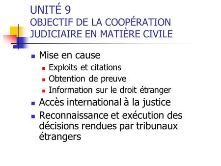 UNITÉ 9 OBJECTIF DE LA COOPÉRATION JUDICIAIRE EN MATIÈRE CIVILE