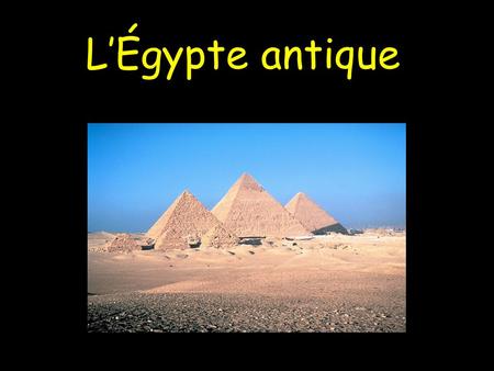 L’Égypte antique.
