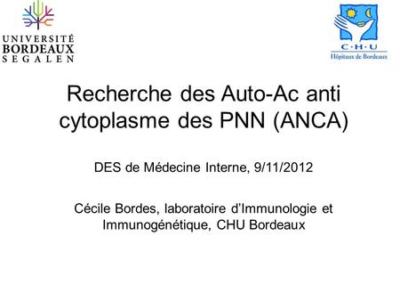 Recherche des Auto-Ac anti cytoplasme des PNN (ANCA)