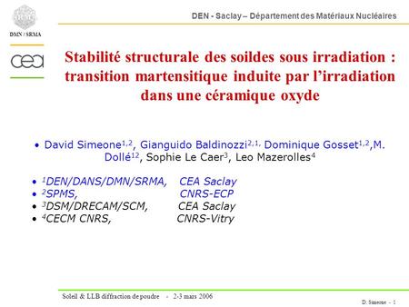 Stabilité structurale des soildes sous irradiation : transition martensitique induite par l’irradiation dans une céramique oxyde David Simeone1,2, Gianguido.