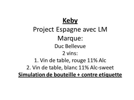 Keby Project Espagne avec LM Marque: Duc Bellevue 2 vins: 1