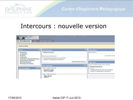 17/06/2010Atelier CIP 17 Juin 2010 Intercours : nouvelle version.