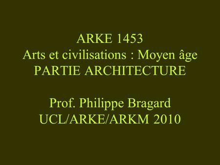 ARKE 1453 Arts et civilisations : Moyen âge PARTIE ARCHITECTURE Prof