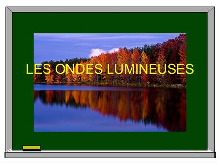 LES ONDES LUMINEUSES.