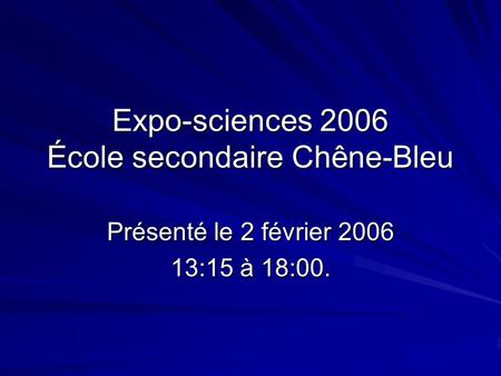 Expo-sciences 2006 École secondaire Chêne-Bleu
