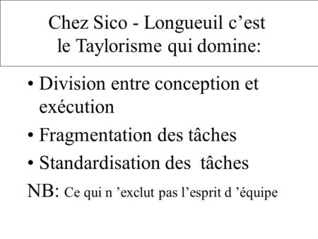 Chez Sico - Longueuil c’est le Taylorisme qui domine: