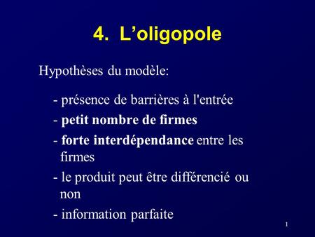 4. L’oligopole Hypothèses du modèle: