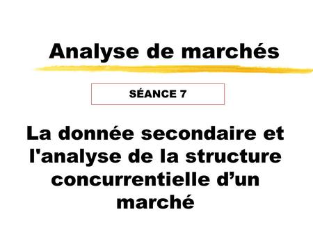 Analyse de marchés SÉANCE 7