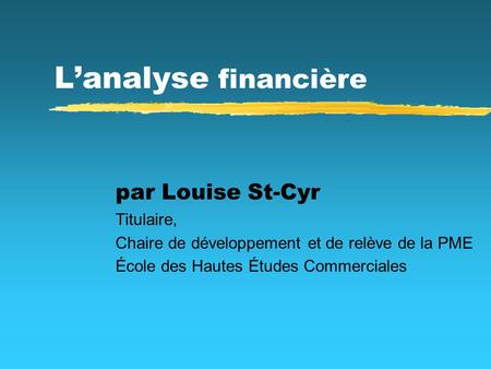 L’analyse financière par Louise St-Cyr Titulaire,