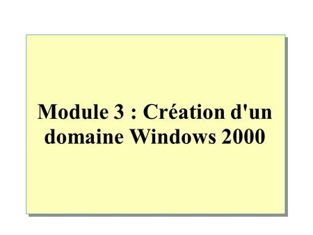 Module 3 : Création d'un domaine Windows 2000