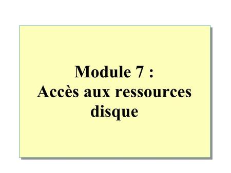 Module 7 : Accès aux ressources disque