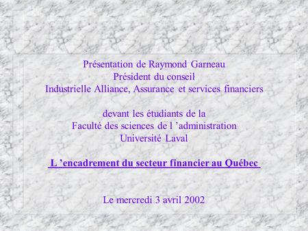 Présentation de Raymond Garneau Président du conseil Industrielle Alliance, Assurance et services financiers devant les étudiants de la Faculté des sciences.